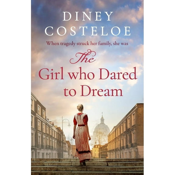 The Girl Who Dared to Dream : A beautiful and heart-rending historical fiction novel from bestselling author Diney Costeloe (Paperback)