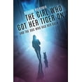 thumbnail image 1 of The Girl Who Got Her Tiger on: And the Dog Who Had Her Back, (Paperback), 1 of 1