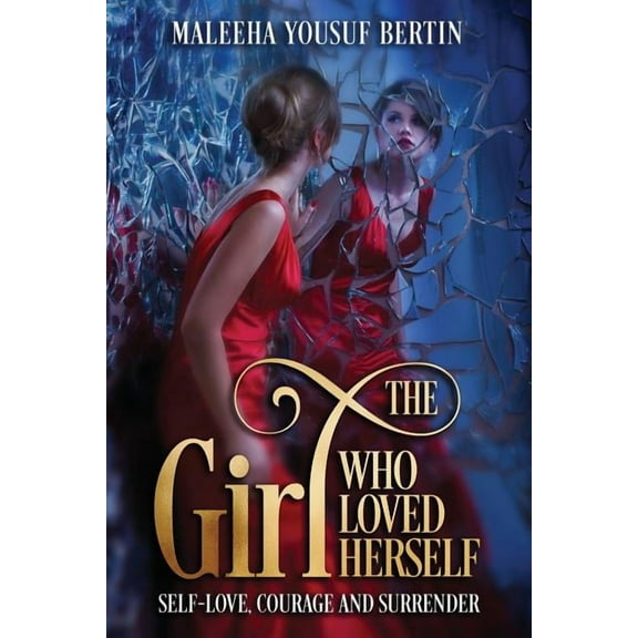 The Girl Who Loved Herself: Self-Love, Courage and Surrender, (Paperback)