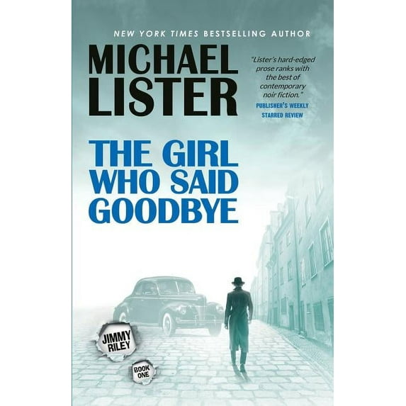 The Girl Who Said Goodbye: A Jimmy Riley Novel (Paperback) by Michael Lister