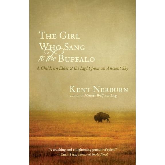 The Girl Who Sang to the Buffalo: A Child, an Elder, and the Light from an Ancient Sky, (Paperback)