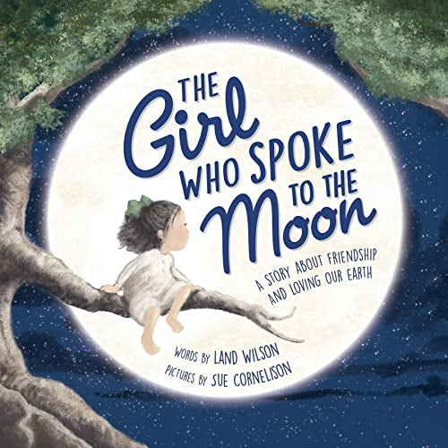 Pre-Owned The Girl Who Spoke to the Moon: A Story about Friendship and Loving Our Earth (Hardcover) 1492698733 9781492698739
