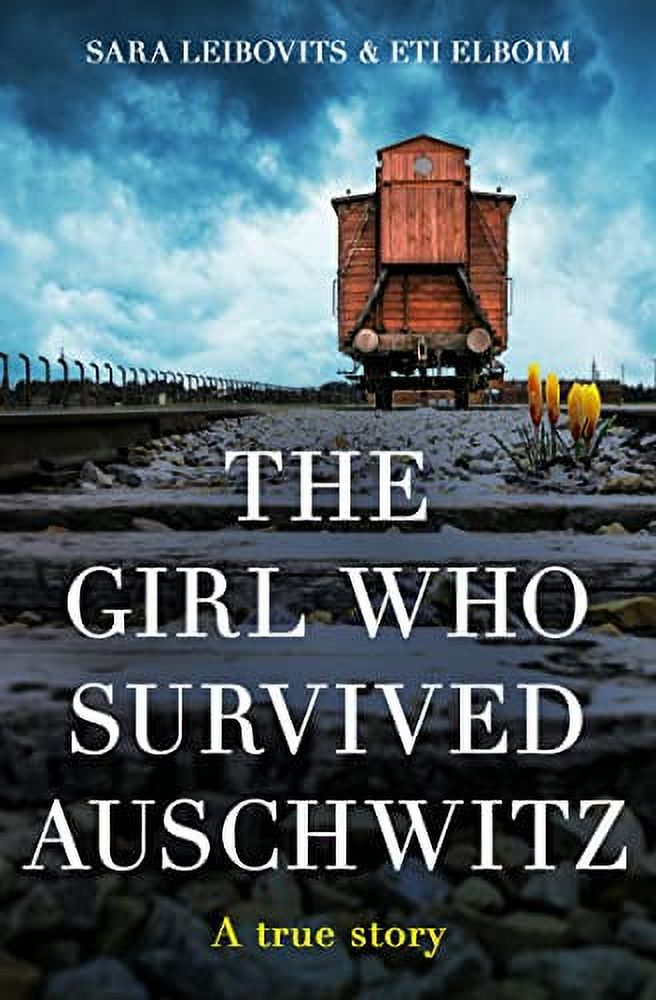 The Girl Who Survived Auschwitz: A remarkable and compelling memoir of ...