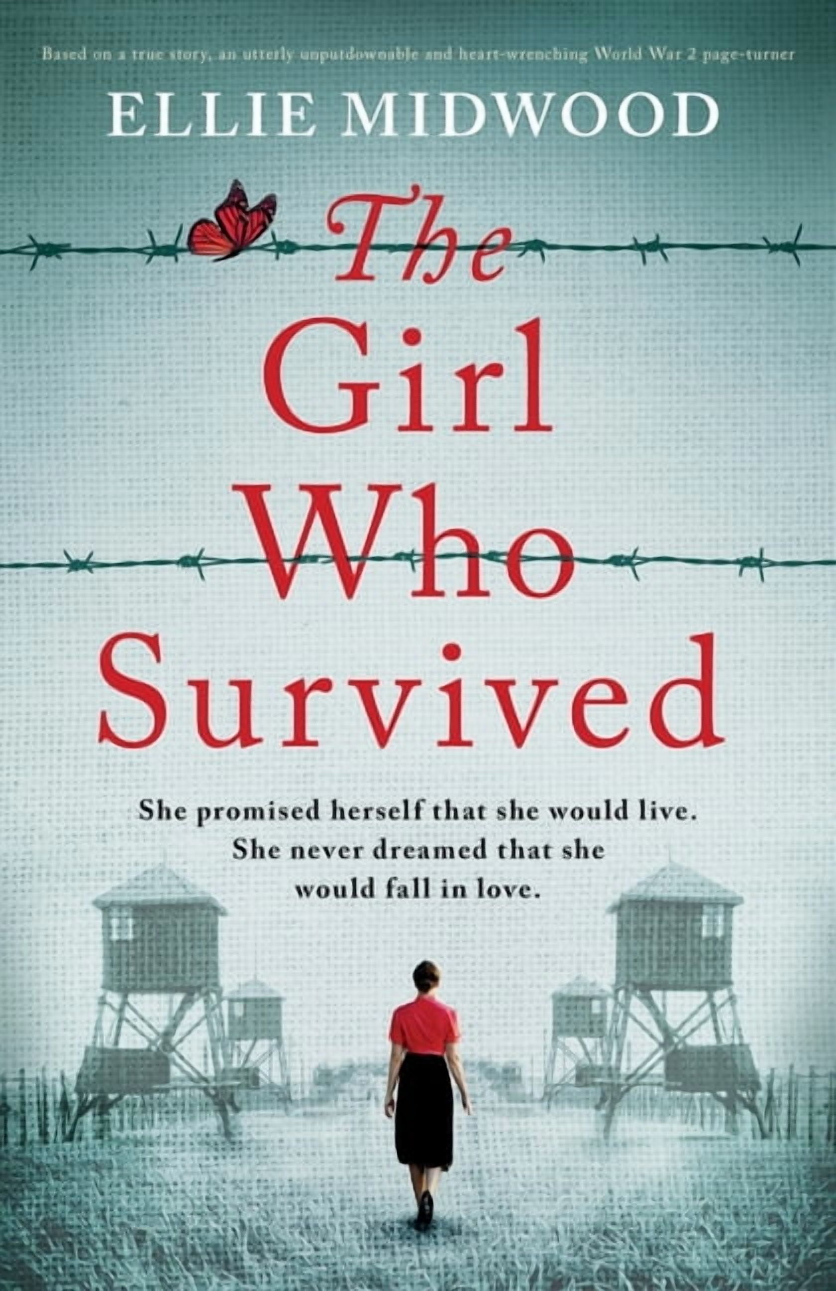 The Girl Who Survived: Based on a true story, an utterly unputdownable and heart-wrenching World War 2 page-turner, (Paperback)