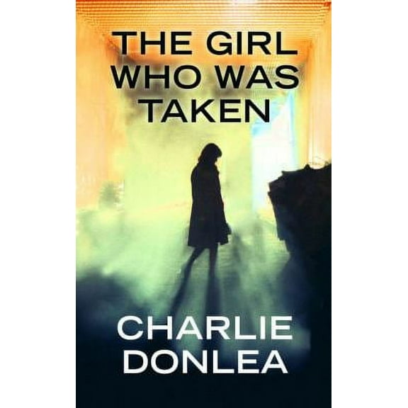 Pre-Owned Girl Who Was Taken, Hardcover by Donlea, Charlie, ISBN 1410497682, ISBN-13 9781410497680