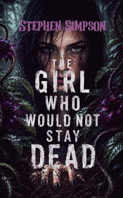The Girl Who Would Not Stay Dead, (Paperback)