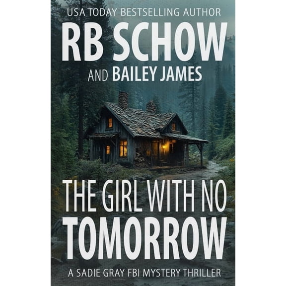 Sadie Gray The Girl With No Tomorrow: A Sadie Gray FBI Mystery Series, Book 5, (Paperback)