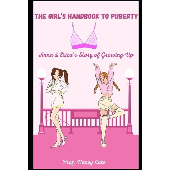 The Girl's Handbook to Puberty: Anna & Erica's Story of Growing Up, (Paperback)