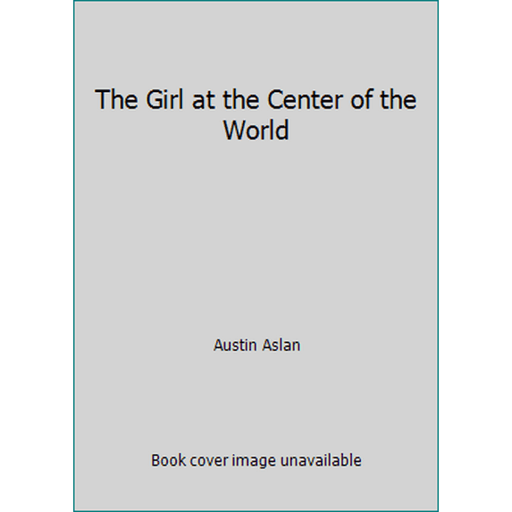Pre-Owned The Girl at the Center of the World (Hardcover) 0385744048 9780385744041
