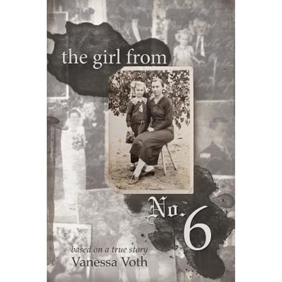 The Girl from No. 6: Based on a True Story (Paperback) by Vanessa Voth