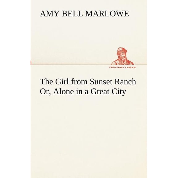 The Girl from Sunset Ranch Or, Alone in a Great City (Paperback)