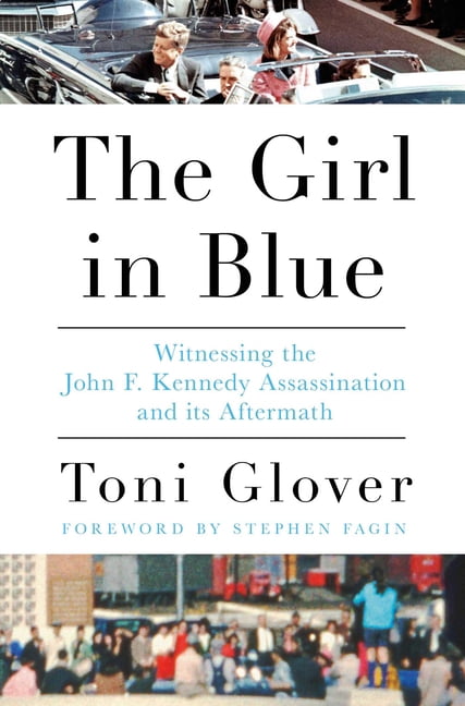 The Girl in Blue: Witnessing the John F. Kennedy Assassination and Its Aftermath, (Hardcover)