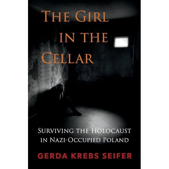 The Girl in the Cellar : Surviving the Holocaust in Nazi-Occupied Poland (Paperback)