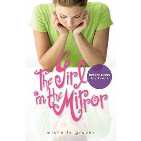 Pre-Owned The Girl in the Mirror: Reflections for Teens Bible Study, 9781591665076, 1591665078, Paperback,