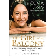 The Girl on the Balcony : Olivia Hussey Finds Life after Romeo and Juliet (Hardcover)