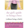 thumbnail image 1 of Pre-Owned The Girl's Guide to Being a Boss (Without Being a Bitch): Valuable Lessons, Smart Suggestions, and True Stories for Succeeding as the Chick-in-Charge (Hardcover) 0767922840 9780767922845, 1 of 1