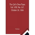 thumbnail image 1 of The Girl's Own Paper, Vol. VIII, No. 357, October 30, 1886, (Paperback), 1 of 1