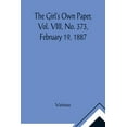 thumbnail image 1 of The Girl's Own Paper, Vol. VIII, No. 373, February 19, 1887, (Paperback), 1 of 1