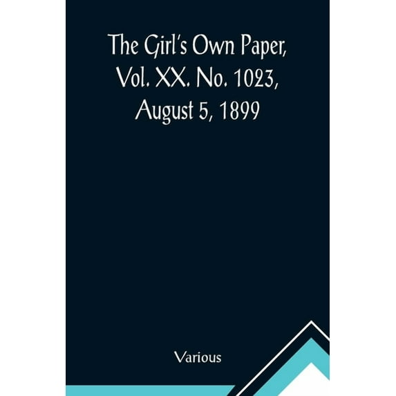 The Girl's Own Paper, Vol. XX. No. 1023, August 5, 1899, (Paperback)