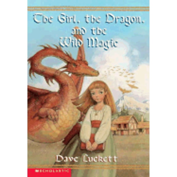 Pre-Owned The Girl, the Dragon, and the Wild Magic (Paperback) 0439411874 9780439411875