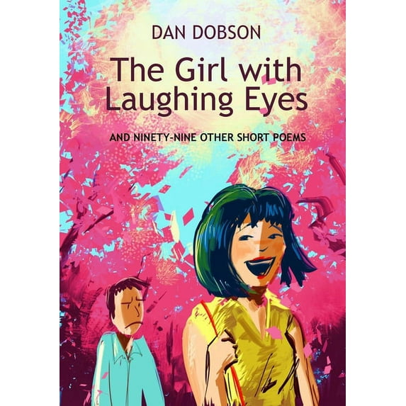 The Girl with Laughing Eyes: and ninety-nine other short poems, (Paperback)