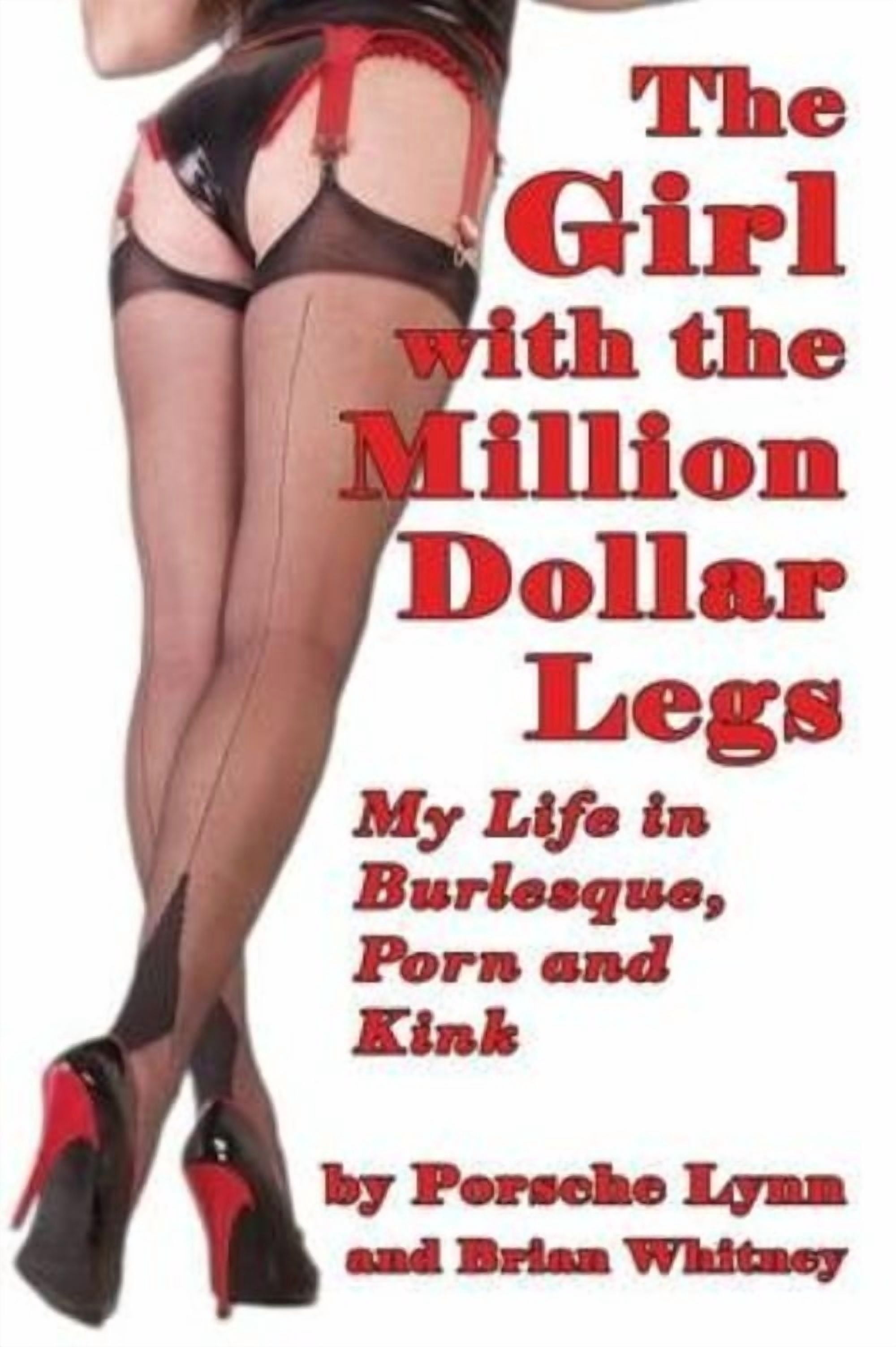 The Girl with the Million-Dollar Legs: My Life in Burlesque, Porn and Kink