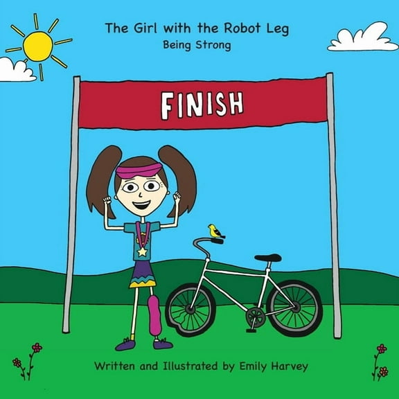 The Girl with the Robot Leg The Girl with the Robot Leg: Being Strong, Book 3, (Paperback)