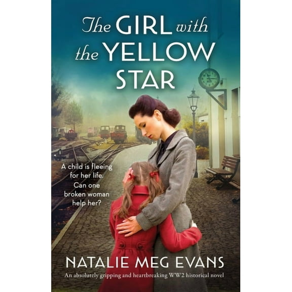 The Girl with the Yellow Star: An absolutely gripping and heartbreaking WW2 historical novel, (Paperback)