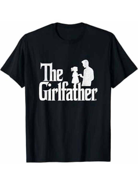 The Girlfather Funny Dad Of Girls Father's Day Daddy Papa T-Shirt