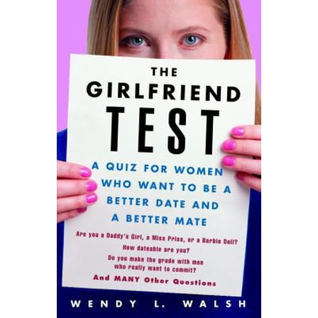 Pre-Owned The Girlfriend Test: A Quiz for Women Who Want to Be a Better Date and a Better Mate (Paperback) 0609809415 9780609809419