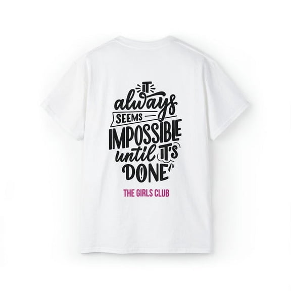The Girls Club Impossible- Ultra Cotton Tee T-Shirts