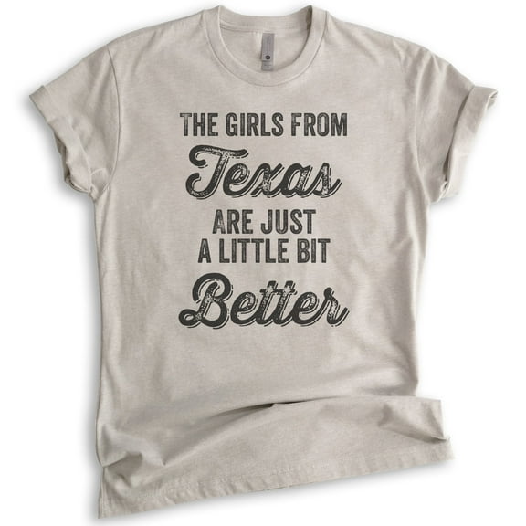 The Girls From Texas Are Just A Little Bit Better Shirt, Unisex Women's Shirt, Texas Girl Southwest Shirt, Light Silk Gray, 3X-Large