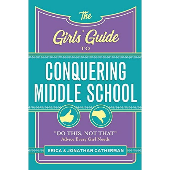Pre-Owned The Girls' Guide to Conquering Middle School: Do This, Not That Advice Every Girl Needs (Paperback) 0800729811 9780800729813