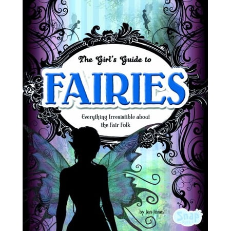 Pre-Owned The Girls Guide to Fairies: Everything Irresistible about the Fair Folk (Library Binding) 1429665564 9781429665568