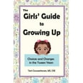 thumbnail image 1 of The Girls' Guide to Growing Up: Choices and Changes in the Tween Years, (Paperback), 1 of 1