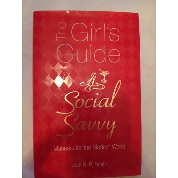 Pre-Owned The Girl's Guide to Social Savvy: Style and Grace for Today's World, 9780760749388, 0760749388, Hardcover, First Edition edition