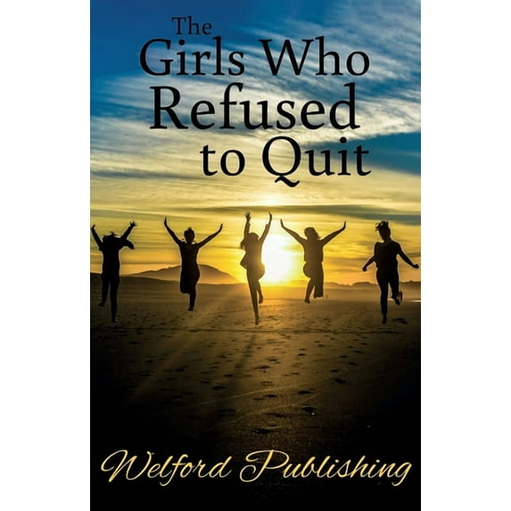 The Girls Who Refused to Quit, (Paperback)