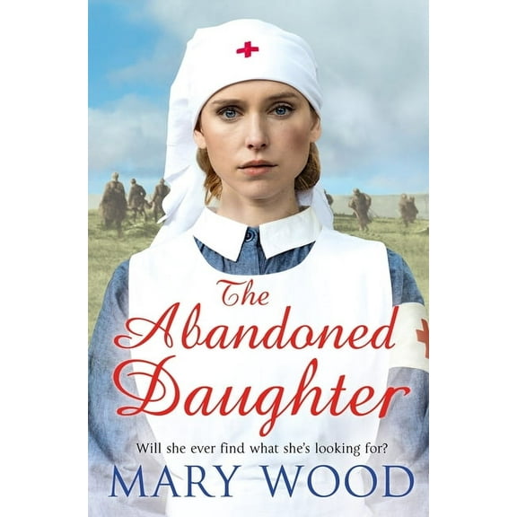The Girls Who Went to War The Abandoned Daughter, (Paperback)