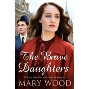 The Girls Who Went to War The Brave Daughters, Paperback