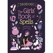 The Girls Book of Spells Release Your Inner Magic!, Paperback