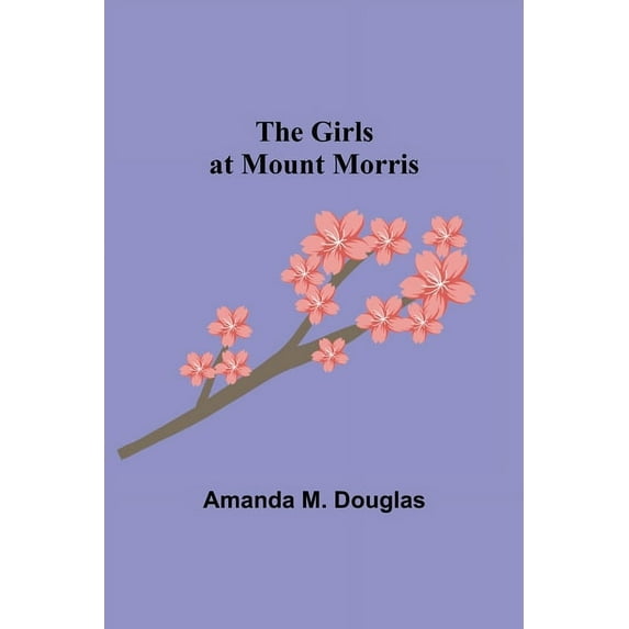 The Girls at Mount Morris, (Paperback)
