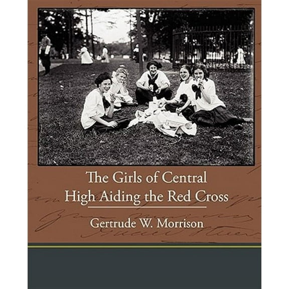 The Girls of Central High Aiding the Red Cross (Paperback)
