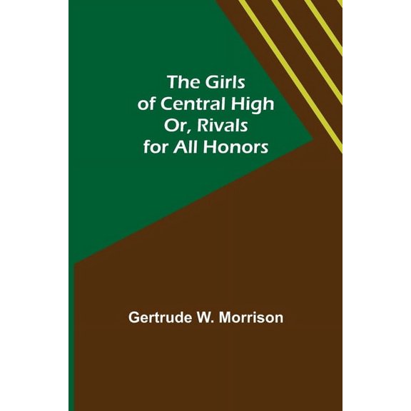 The Girls of Central High; Or, Rivals for All Honors, (Paperback)