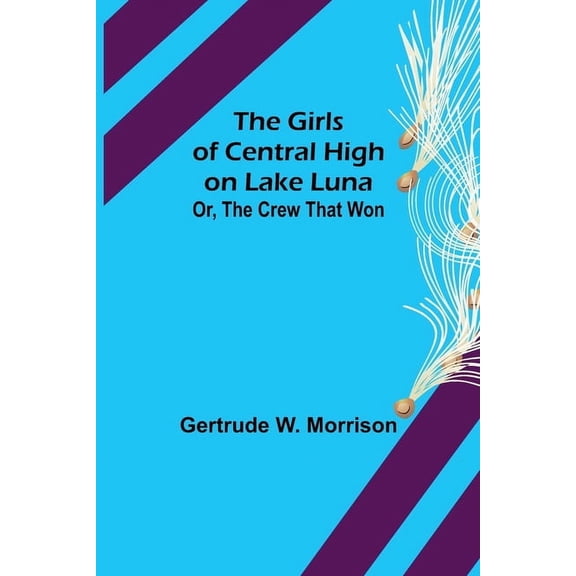 The Girls of Central High on Lake Luna; Or, The Crew That Won, (Paperback)