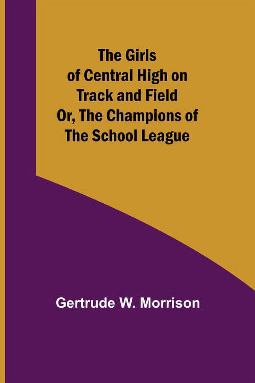 The Girls of Central High on Track and Field; Or, The Champions of the School League, (Paperback)