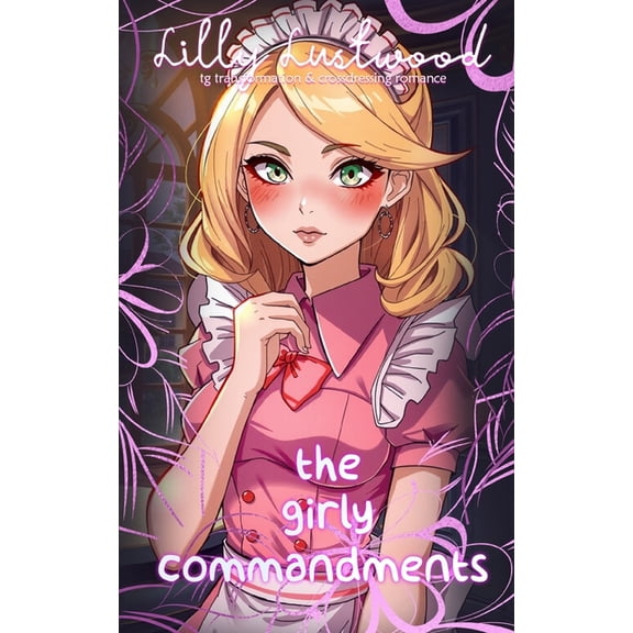 The Girly Commandments: Transgender Transformation and Crossdressing Romance, (Paperback)