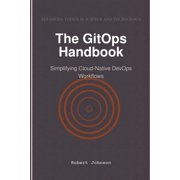 The GitOps Handbook: Simplifying Cloud-Native DevOps Workflows, (Paperback)