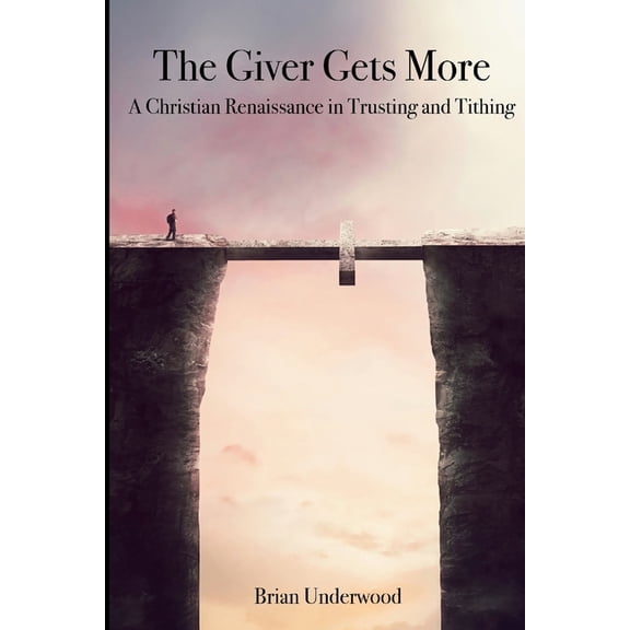 The Giver Gets More: A Christian Renaissance in Trusting and Tithing, (Paperback)