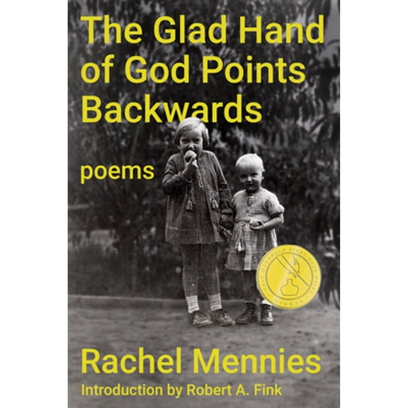 Pre-Owned The Glad Hand of God Points Backwards: Poems (Paperback) by Rachel Mennies, Robert A Fink