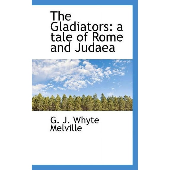 The Gladiators: A Tale of Rome and Judaea, (Paperback)